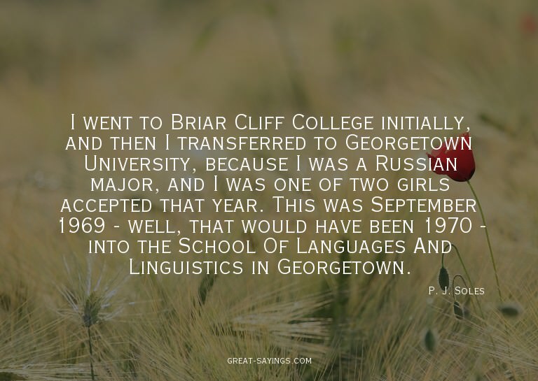 I went to Briar Cliff College initially, and then I tra