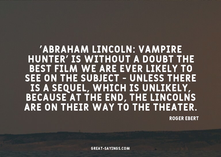 'Abraham Lincoln: Vampire Hunter' is without a doubt th