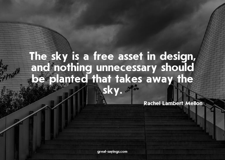 The sky is a free asset in design, and nothing unnecess