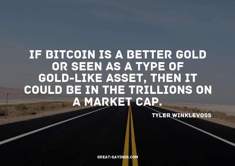 If Bitcoin is a better gold or seen as a type of gold-l