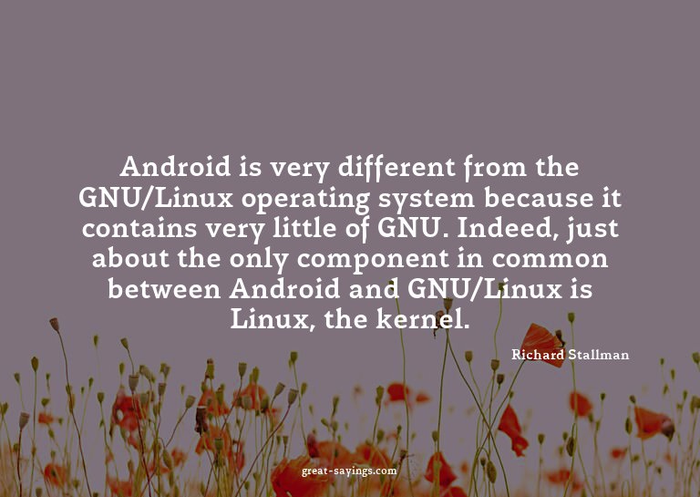Android is very different from the GNU/Linux operating