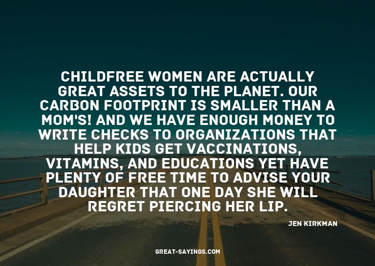 Childfree women are actually great assets to the planet