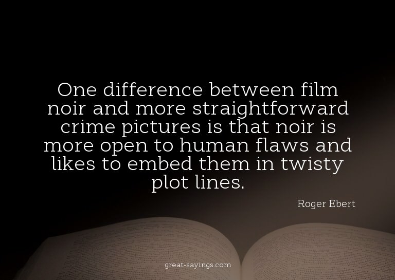 One difference between film noir and more straightforwa