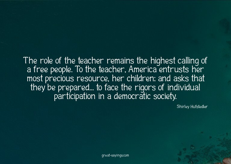 The role of the teacher remains the highest calling of
