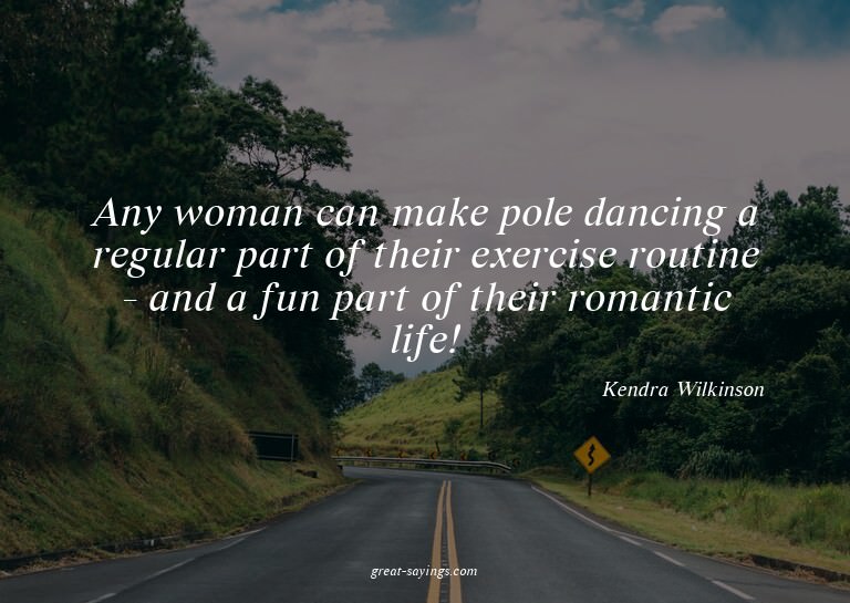 Any woman can make pole dancing a regular part of their