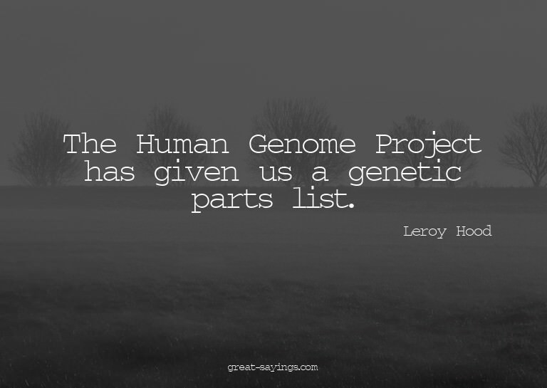 The Human Genome Project has given us a genetic parts l