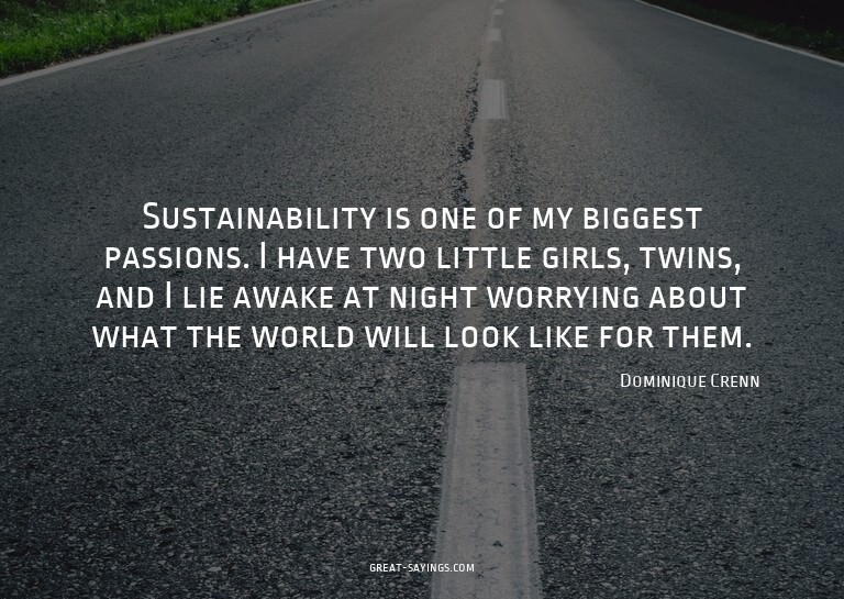 Sustainability is one of my biggest passions. I have tw