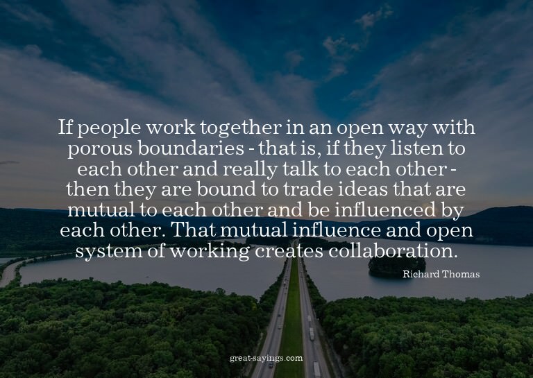 If people work together in an open way with porous boun