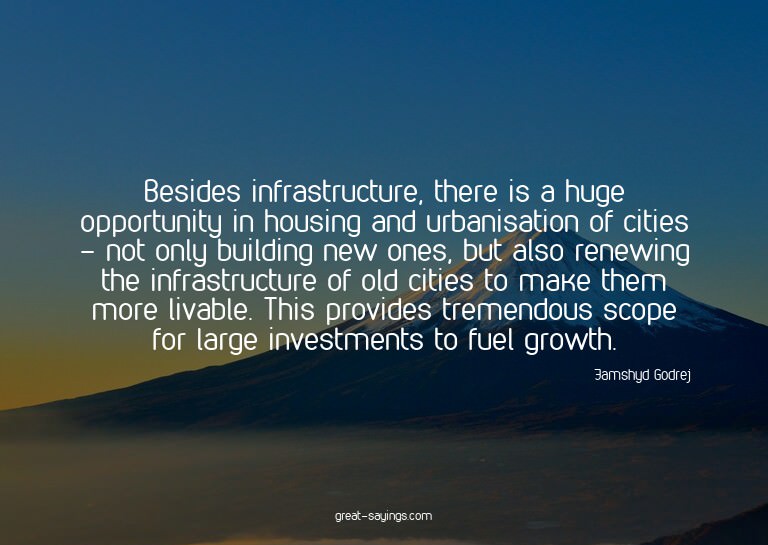 Besides infrastructure, there is a huge opportunity in