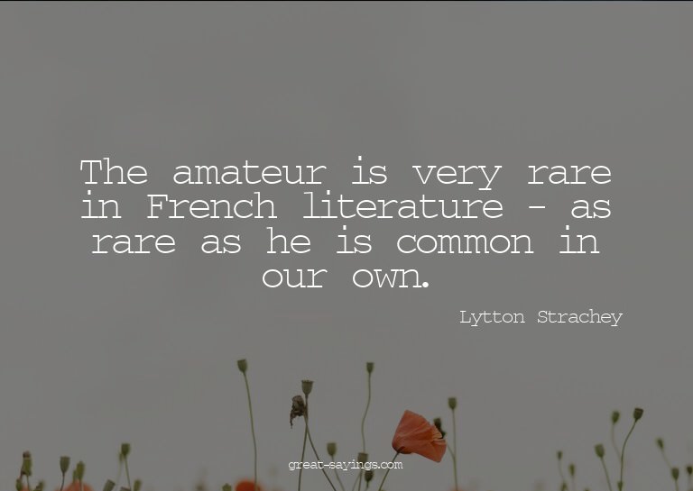 The amateur is very rare in French literature - as rare