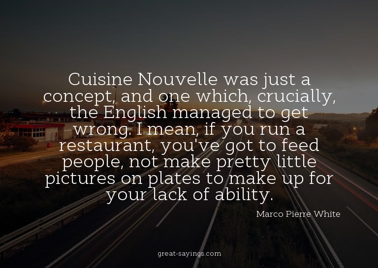 Cuisine Nouvelle was just a concept, and one which, cru