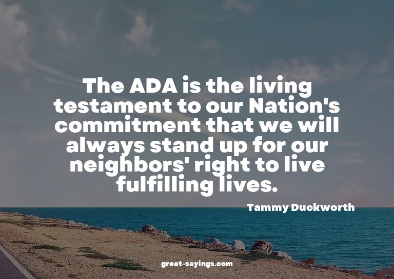 The ADA is the living testament to our Nation's commitm