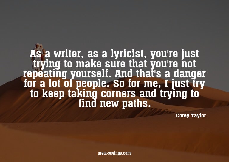 As a writer, as a lyricist, you're just trying to make