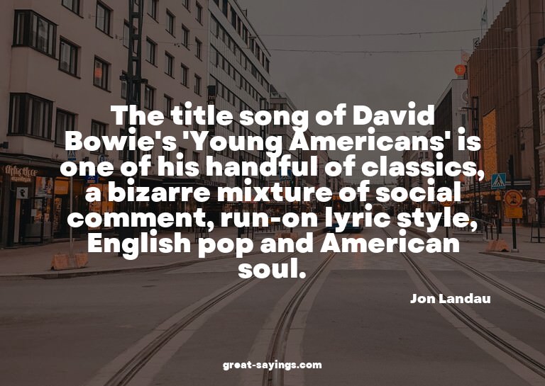 The title song of David Bowie's 'Young Americans' is on