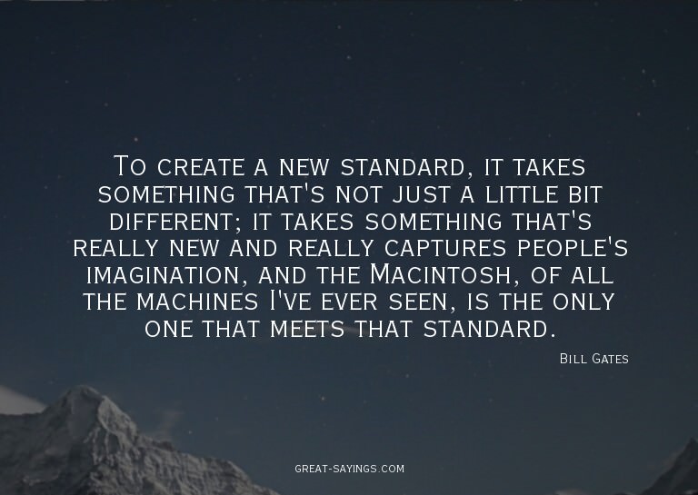 To create a new standard, it takes something that's not