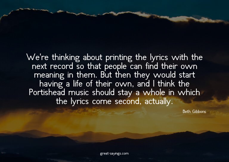 We're thinking about printing the lyrics with the next