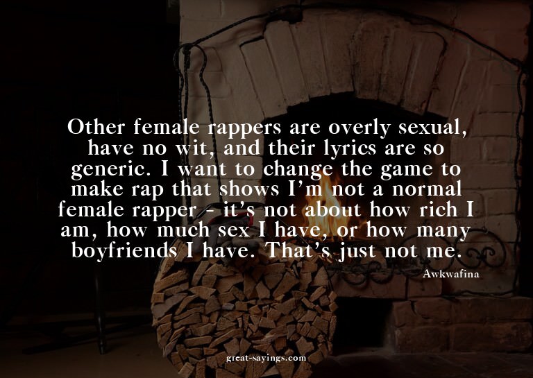 Other female rappers are overly sexual, have no wit, an