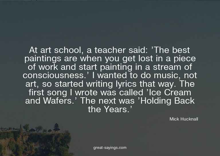 At art school, a teacher said: 'The best paintings are
