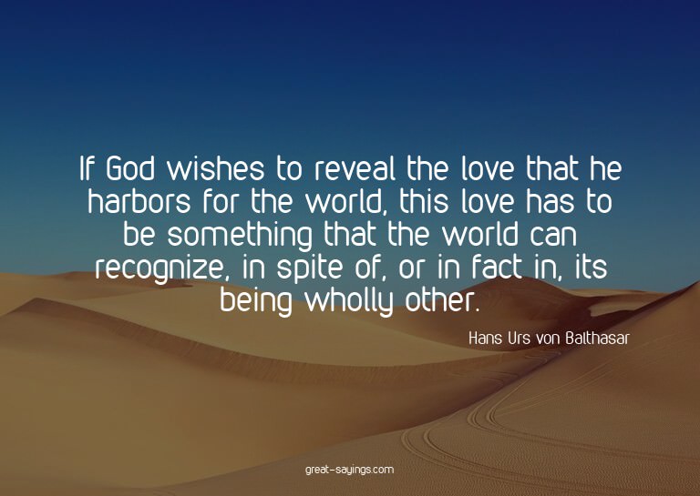 If God wishes to reveal the love that he harbors for th