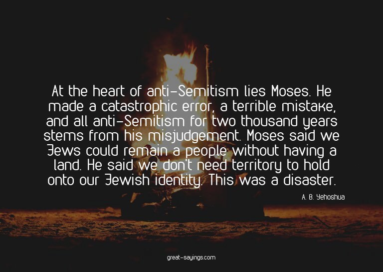 At the heart of anti-Semitism lies Moses. He made a cat