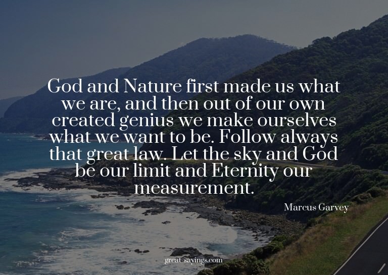 God and Nature first made us what we are, and then out