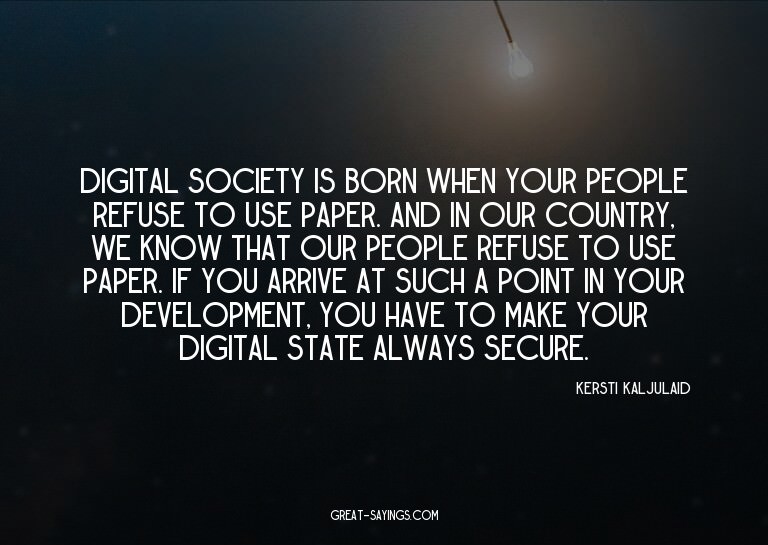 Digital society is born when your people refuse to use