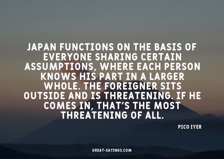 Japan functions on the basis of everyone sharing certai