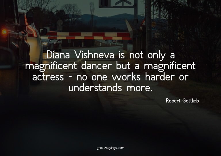 Diana Vishneva is not only a magnificent dancer but a m