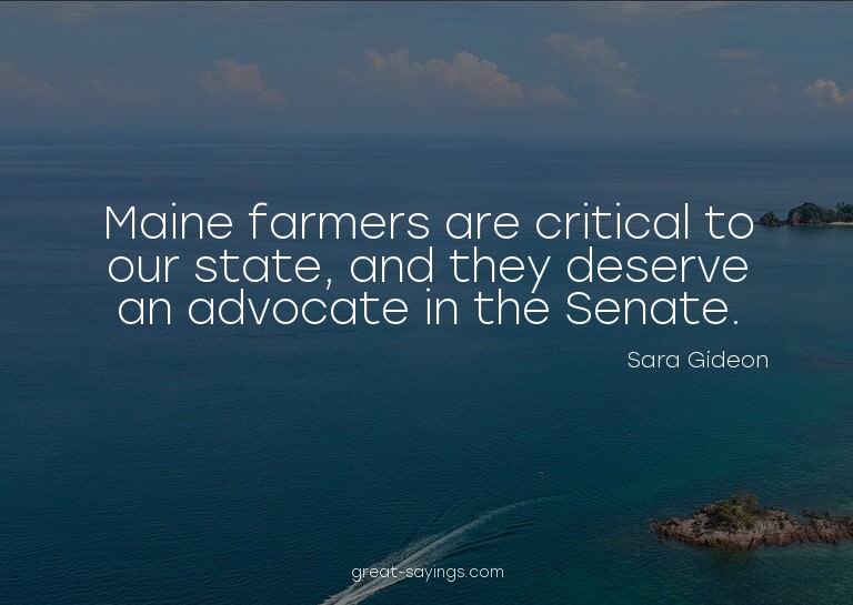 Maine farmers are critical to our state, and they deser