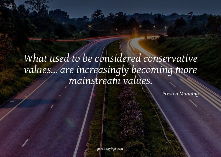 What used to be considered conservative values... are i