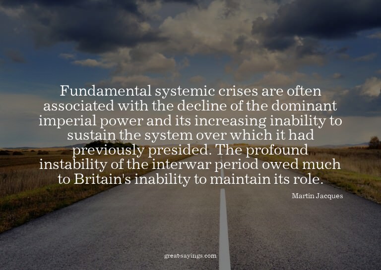 Fundamental systemic crises are often associated with t