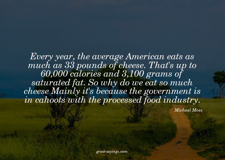 Every year, the average American eats as much as 33 pou