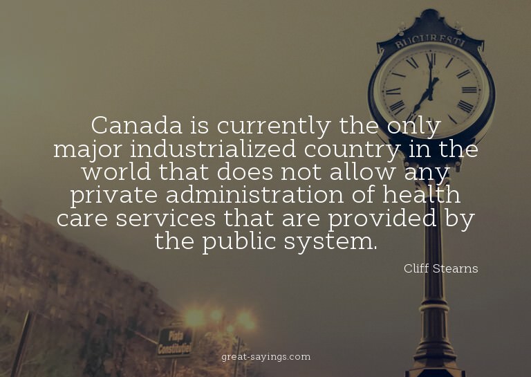 Canada is currently the only major industrialized count