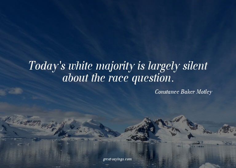 Today's white majority is largely silent about the race