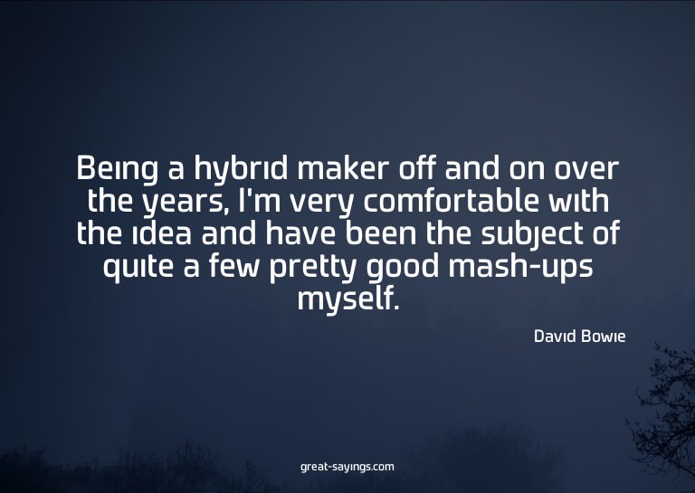 Being a hybrid maker off and on over the years, I'm ver