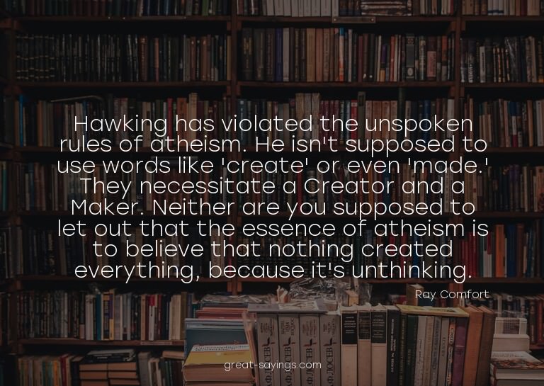 Hawking has violated the unspoken rules of atheism. He
