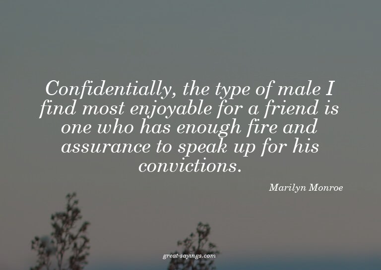 Confidentially, the type of male I find most enjoyable