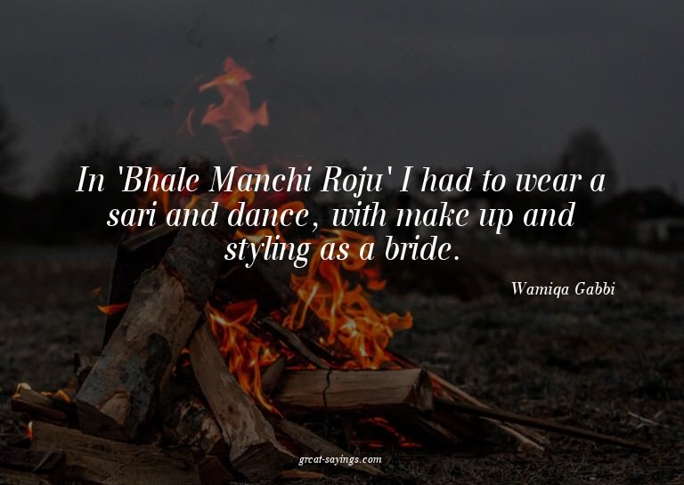 In 'Bhale Manchi Roju' I had to wear a sari and dance,
