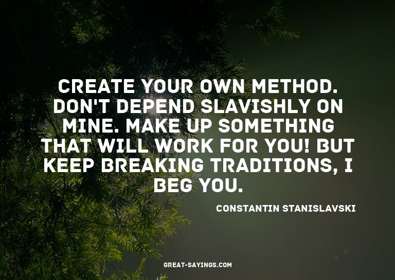 Create your own method. Don't depend slavishly on mine.