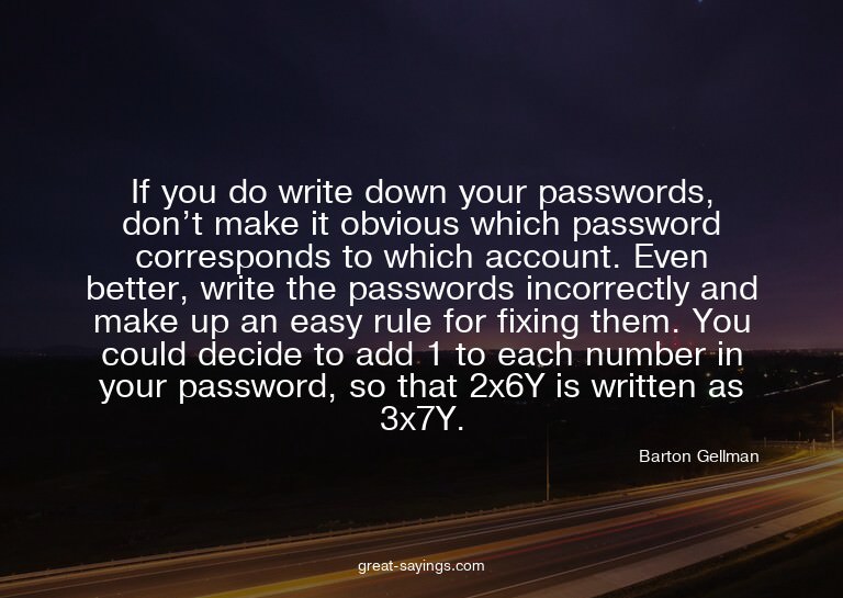 If you do write down your passwords, don't make it obvi