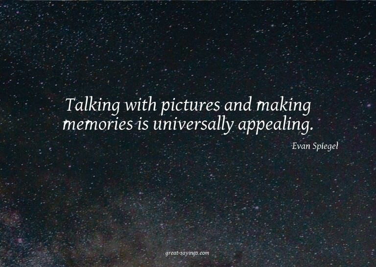 Talking with pictures and making memories is universall