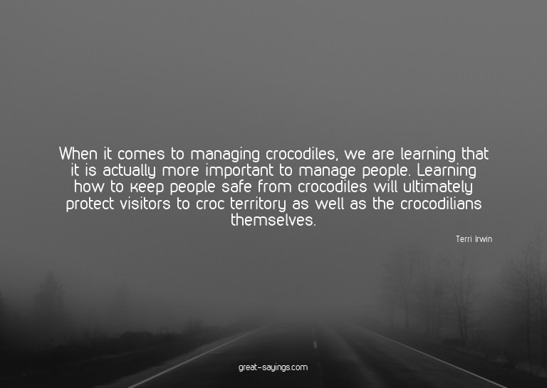 When it comes to managing crocodiles, we are learning t