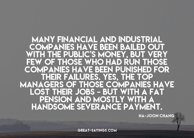 Many financial and industrial companies have been baile