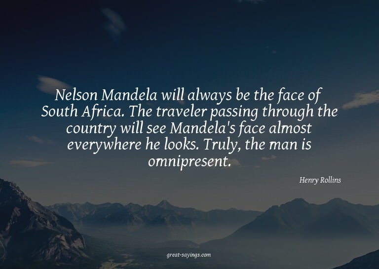 Nelson Mandela will always be the face of South Africa.