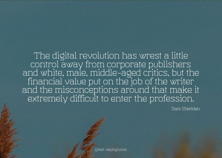 The digital revolution has wrest a little control away