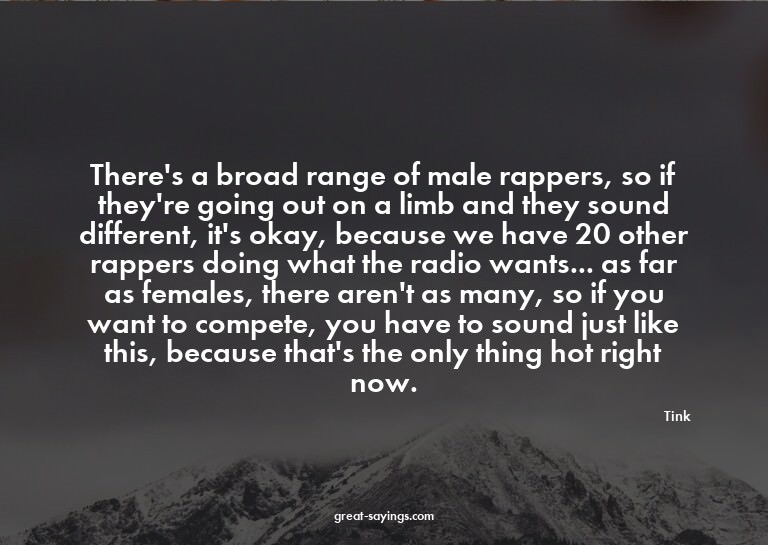 There's a broad range of male rappers, so if they're go