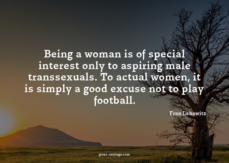 Being a woman is of special interest only to aspiring m
