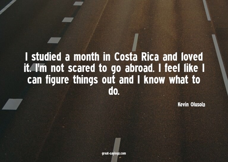 I studied a month in Costa Rica and loved it. I'm not s