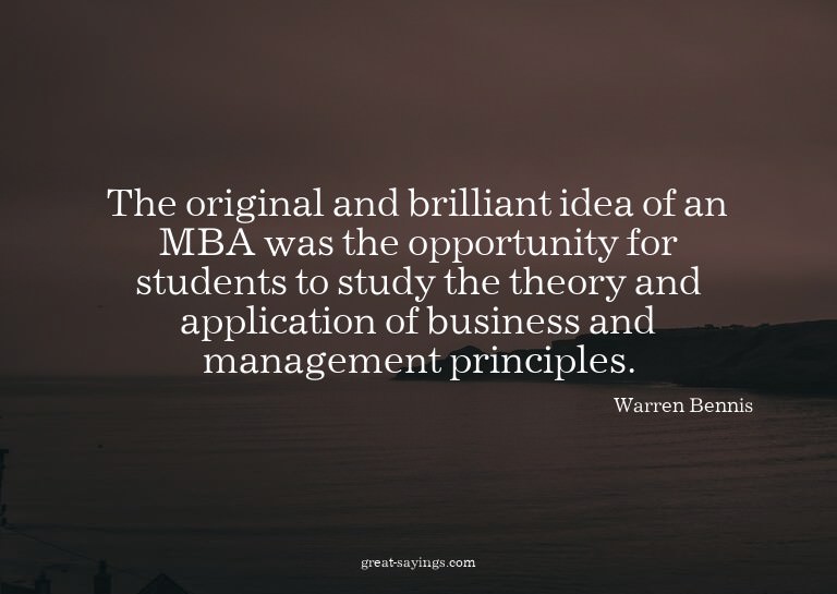 The original and brilliant idea of an MBA was the oppor