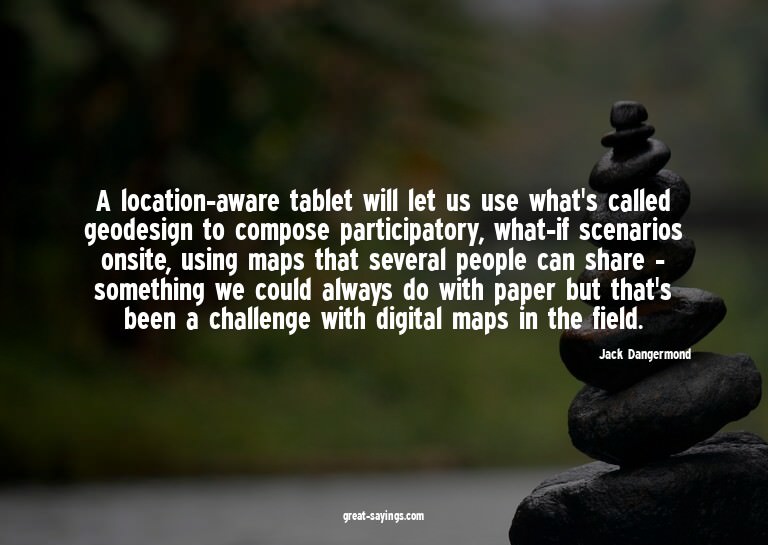 A location-aware tablet will let us use what's called g